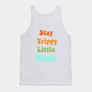Stay trippy little hippie Tank Top